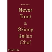 Massimo Bottura: Never Trust a Skinny Italian Chef | Amazon.com.br
